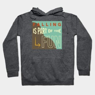 Falling is Part of the Fun Hoodie